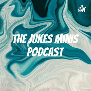 The Jukes Minis Podcast