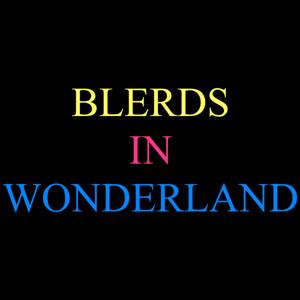Blerds in Wonderland