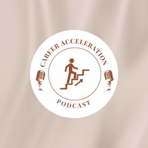 Career Acceleration Podcast