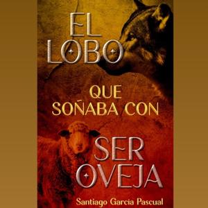 El lobo que soñaba con ser oveja