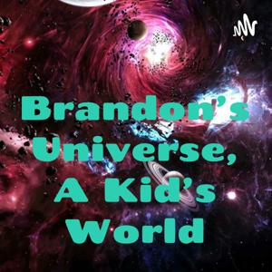 Brandon's Universe, A Kid's World