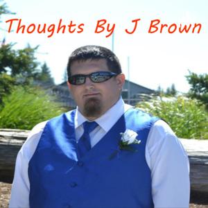Thoughts by J Brown