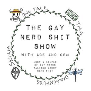 The Gay Nerd Shit Show