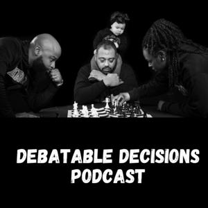 Debatable Decisions Podcast