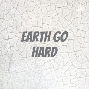 Earth Go Hard