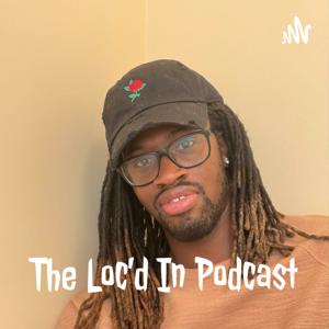 The Loc'd In Podcast