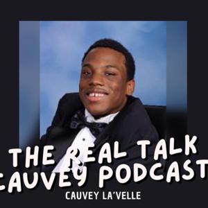 REAL TALK CAUVEY PODCAST