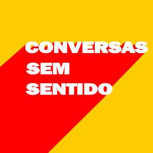 Conversas Sem Sentido