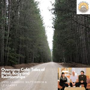 Overcome Cafe: Tales of Mind, Body, and Relationships