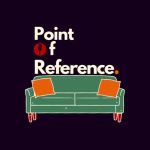The Point of Reference Podcast