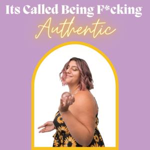It's Called Being F*cking Authentic