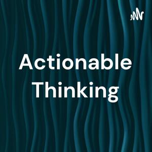 Actionable Thinking
