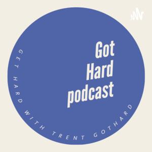 Got Hard podcast