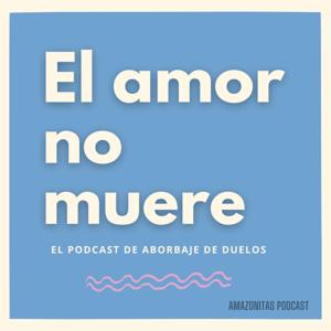 El amor no muere podcast