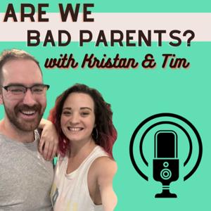 Are We Bad Parents?