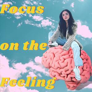 Focus on the Feeling