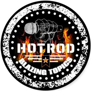 HOTROD'S BLAZING TOPICS
