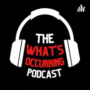 The What's Occurring Podcast