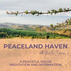 Peaceland Haven: A Peaceful Pause - Meditation and Affirmation