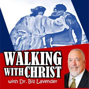 Walking with Christ with Dr. Bill Lavender