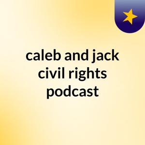 caleb and jack civil rights podcast