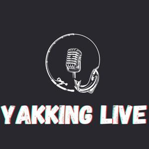 Yakking Live
