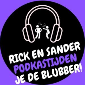 Rick en Sander Podkastijden je de blubber!
