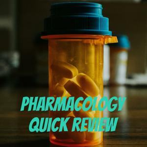 Pharmacology quick review