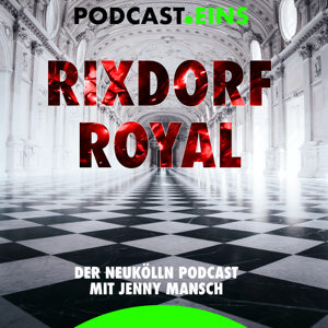 Rixdorf Royal by Jenny Mansch - PODCAST EINS