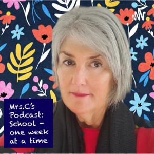 Mrs.C's Podcast Series: School - one week at a time
