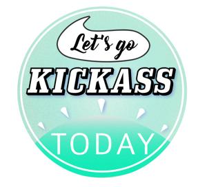 Let's Go Kickass Today