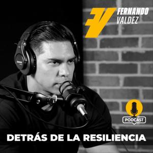 Fernando Valdez - Detrás de la Resiliencia