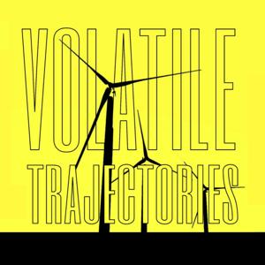 Volatile Trajectories: Climate Crisis + Energy Transition
