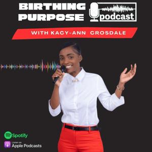 Birthing Purpose Podcast with KC