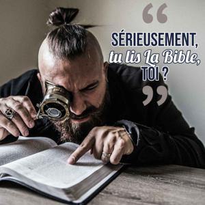 Sérieusement, tu lis la Bible, toi ?