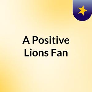 A Positive Lions Fan