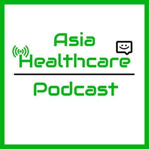 Asia Healthcare Podcast