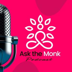 Ask The Monk Podcast