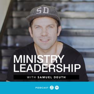 Ministry Leadership w/ Samuel Deuth