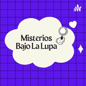 Misterios Bajo La Lupa