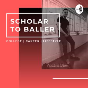 Scholar to Baller Podcast