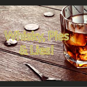 Whisky Pies & Lies
