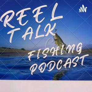 Reel Talk Fishing Podcast