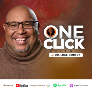 One Click Podcast with Dr. Mike Dorsey