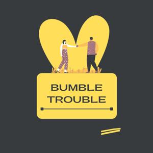 Bumble Trouble