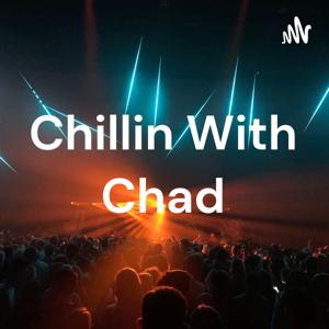 Chillin With Chad