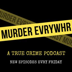 Murder Evrywhr