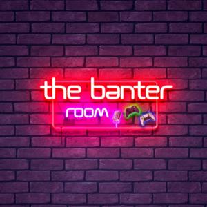 The Banter Room Podcast