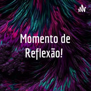 Momento de Reflexão!