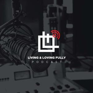 Living and Loving Fully